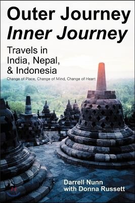 Outer Journey Inner Journey: Travels in India, Nepal, & Indonesia