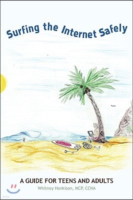 Surfing the Internet Safely: A Guide for Teens and Adults