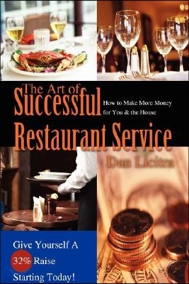 The Art of Successful Restaurant Service: How to Make More Money for You & the House
