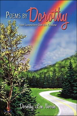 Poems by Dorothy: From Somewhere Over the Rainbow