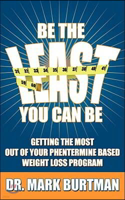 Be The Least You Can Be: Getting the Most Out of Your Phentermine Based Weight Loss Program