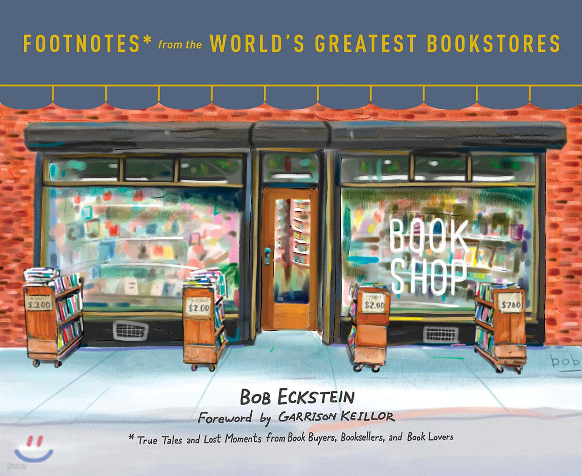 Footnotes from the World's Greatest Bookstores : 세상에서 가장 멋진 서점들 : 도서총판, 서점, 독자들의 풋노트