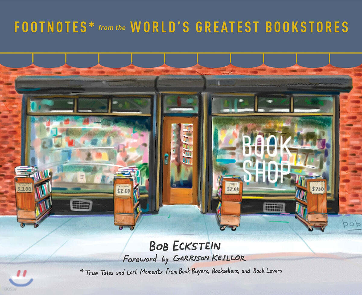 Footnotes from the World's Greatest Bookstores: True Tales and Lost Moments from Book Buyers, Booksellers, and Book Lovers