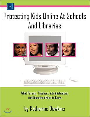 Protecting Kids Online at Schools and Libraries