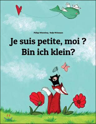 Je suis petite, moi ? Bin ich klein?: Un livre d'images pour les enfants (Edition bilingue francais-allemand)
