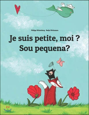 Je suis petite, moi ? Sou pequena?: Un livre d'images pour les enfants (Edition bilingue francais-portugais bresilien)