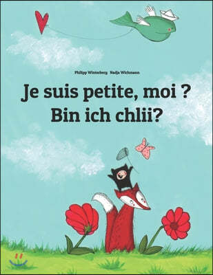 Je suis petite, moi ? Bin ich chlii?: Un livre d'images pour les enfants (Edition bilingue francais-suisse allemand)