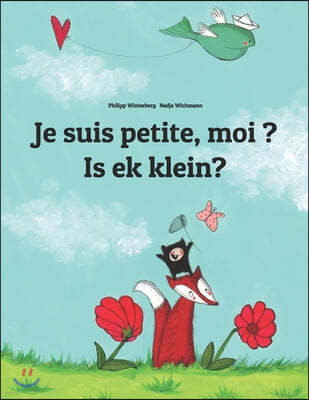 Je suis petite, moi ? Is ek klein?: Un livre d'images pour les enfants (Edition bilingue francais-afrikaans)