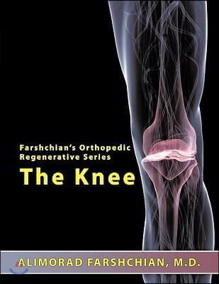 Farshchian's Orthopedic Regenerative Series: The Knee