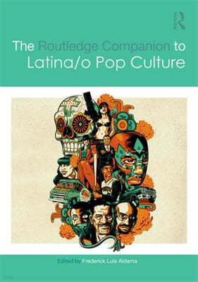 Routledge Companion to Latina/o Popular Culture