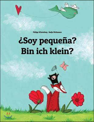¿Soy pequena? Bin ich klein?: Libro infantil ilustrado espanol-aleman (Edicion bilingue)