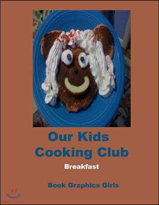 Our Kids Cooking Club: Breakfast