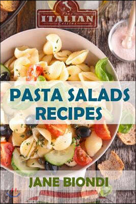 Pasta Salad Recipes: Healthy Pasta Salad Cookbook