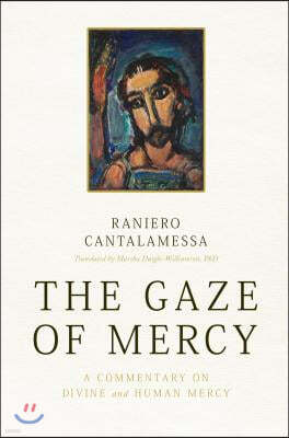 Word Among Us Pr The Gaze of Mercy: A Commentary on Divine and Human Mercy
