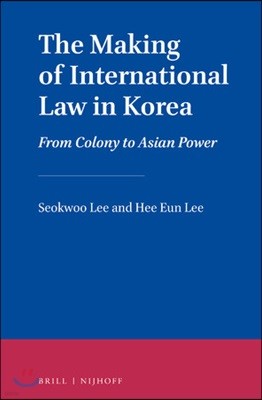 The Making of International Law in Korea: From Colony to Asian Power