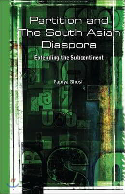 Partition and the South Asian Diaspora: Extending the Subcontinent