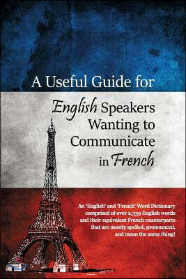 A Useful Guide for English Speakers Wanting to Communicate in French