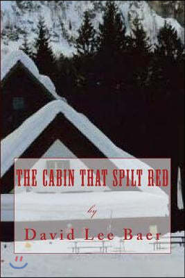 The Cabin That Spilt Red