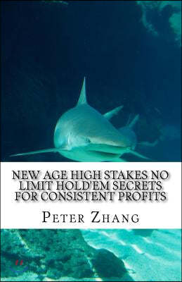 New Age High Stakes No Limit Hold'em Secrets For Consistent Profits