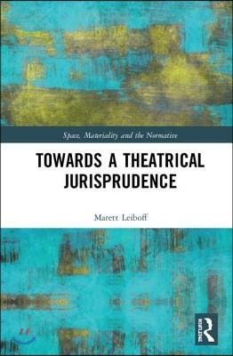 Towards a Theatrical Jurisprudence