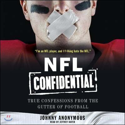 NFL Confidential Lib/E: True Confessions from the Gutter of Football