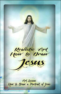 Realistic Art: How to Draw Jesus: Art Lessons: How to Draw a Portrait of Jesus