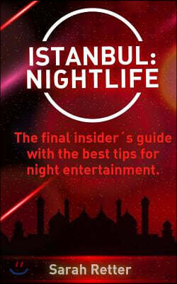 Istanbul: Nightlife: The final insider´s guide written by locals in-the-know with the best tips for night entertainment.