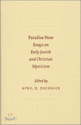 Paradise Now: Essays on Early Jewish and Christian Mysticism