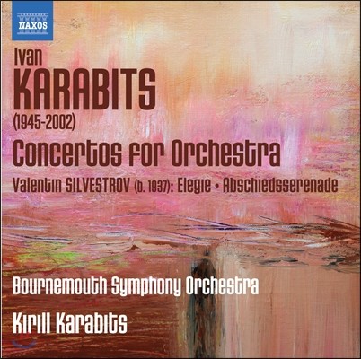 Kirill Karabit ̹ ī:  ְ / ǺƮ:  (Ivan Karabits: Concertos for Orchestra / Silvestrov: Elegie)