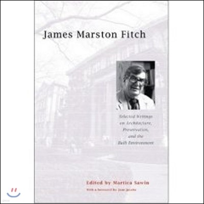 James Marston Fitch: Selected Writings on Architecture, Preservation, and the Built Environment