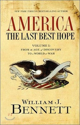 America: The Last Best Hope (Volume I): From the Age of Discovery to a World at War