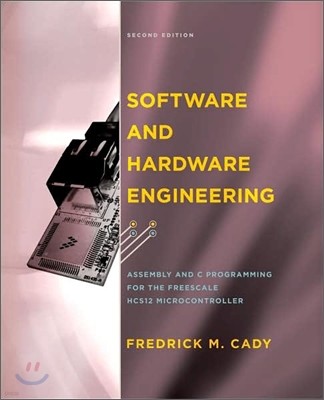 Software and Hardware Engineering: Assembly and C Programming for the Freescale HCS12 Microcontroller [With CDROM]