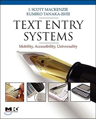 Text Entry Systems: Mobility, Accessibility, Universality