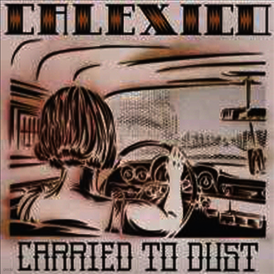 Calexico — Carried To Dust 앨범 커버