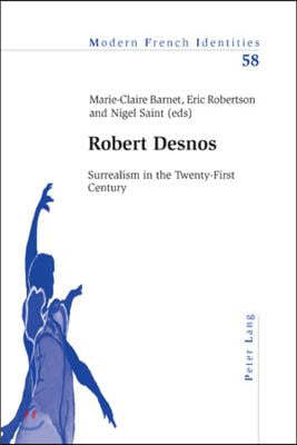 Robert Desnos: Surrealism in the Twenty-First Century