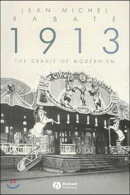 1913: The Cradle of Modernism