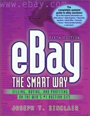 Ebay the Smart Way : Selling, Buying, and Profiting on the Web's #1 Auction Site, 5/E