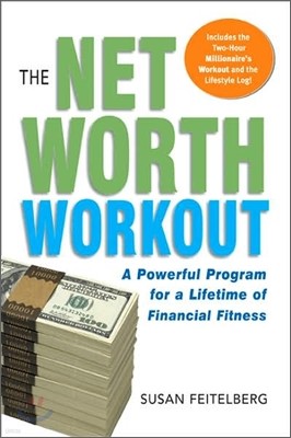 The Net Worth Workout : A Powerful Program for a Lifetime of Financial Fitness