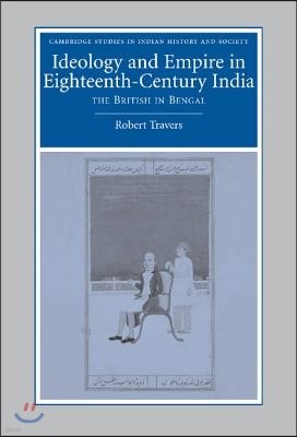 Ideology and Empire in Eighteenth-Century India: The British in Bengal