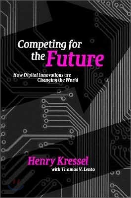 Competing for the Future: How Digital Innovations Are Changing the World