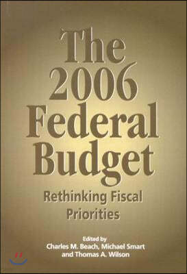 The 2006 Federal Budget: Rethinking Fiscal Priorities