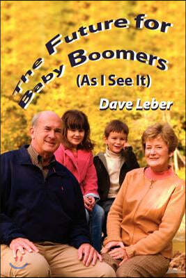The Future for Baby Boomers (as I See It)