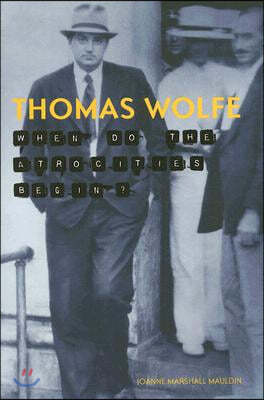 Thomas Wolfe: When Do the Atrocities Begin?