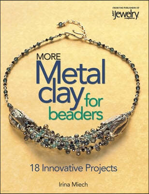 More Metal Clay for Beaders