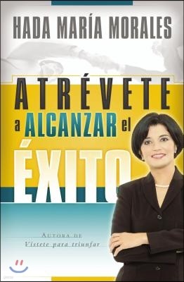 Atrévete a Alcanzar El Éxito