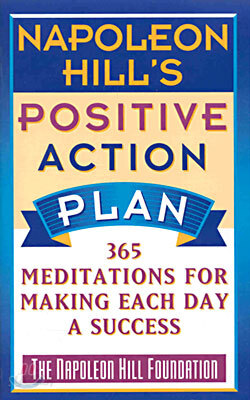 Napoleon Hill's Positive Action Plan: 365 Meditations For Making Each Day a Success