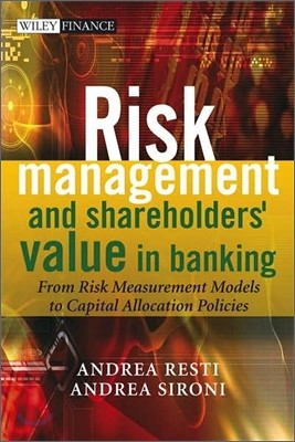 Risk Management and Shareholders' Value in Banking: From Risk Measurement Models to Capital Allocation Policies