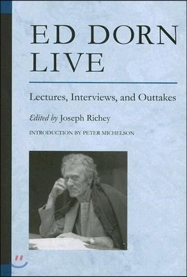 Ed Dorn Live: Lectures, Interviews, and Outtakes