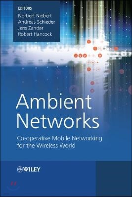 Ambient Networks: Co-Operative Mobile Networking for the Wireless World