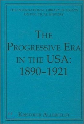 The Progressive Era in the Usa: 1890-1921